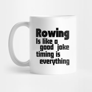 Rowing is like a good joke, timing is everything Mug